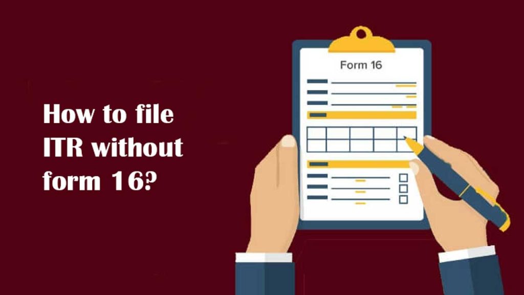 How to file ITR without form 16