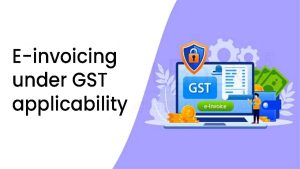 Read more about the article E-invoicing under GST applicability
