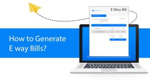 Read more about the article How to Generate E way Bills?