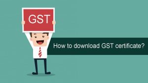 Read more about the article How to download GST certificate?