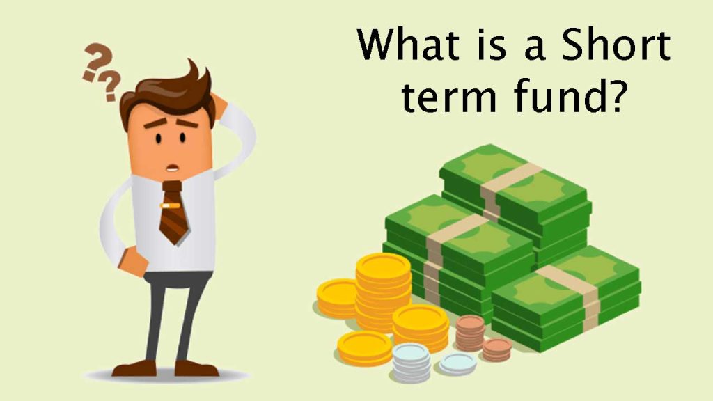 What is a Short term fund