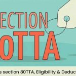 What is Section 80TTA, Eligibility & Deductions?