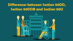 Read more about the article Differences between Section 80DD, Section 80DDB and Section 80U