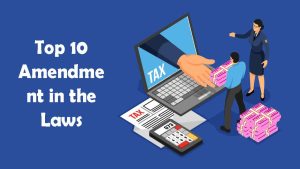 Read more about the article Top 10 Amendment in the Income Tax
