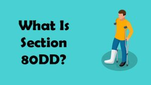 Read more about the article What Is Section 80DD?