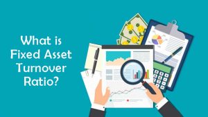 Read more about the article What is Fixed Asset Turnover Ratio?