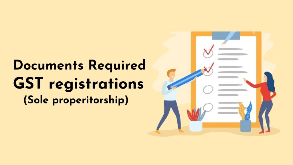 Documents Required For GST registrations for proprietorship