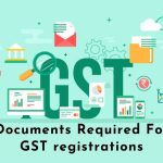 Documents Required For GST registrations
