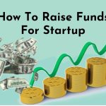 How To Raise Funds For Startup