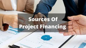 Read more about the article Sources Of Project Financing