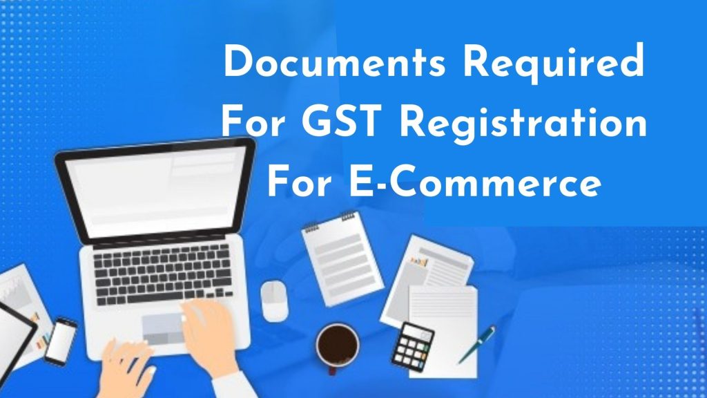 Documents Required For GST Registration For E-Commerce