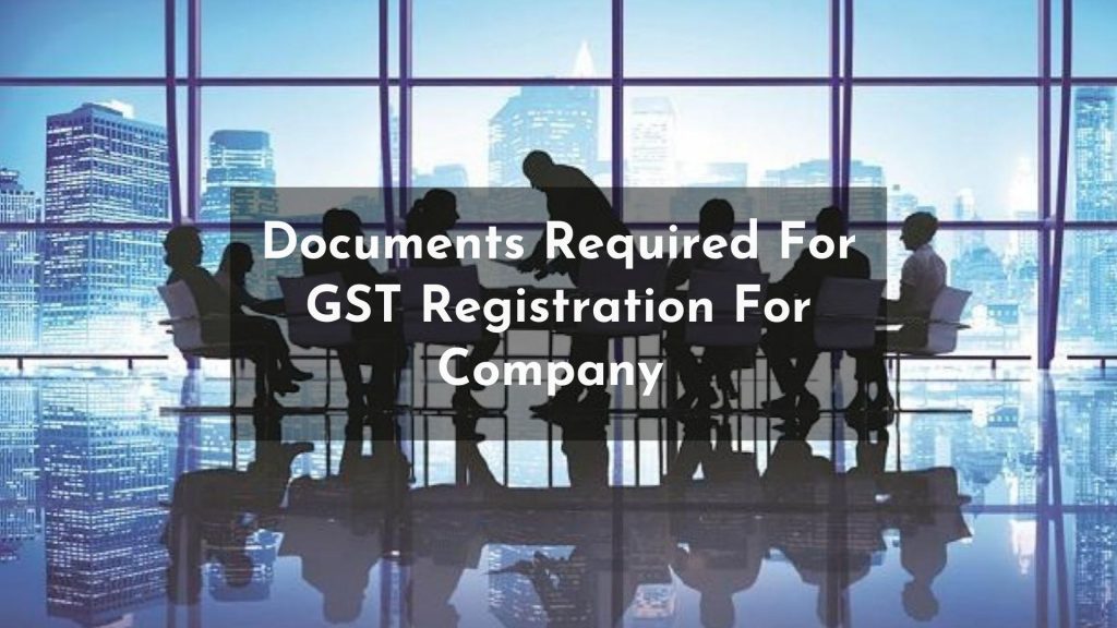 Documents Required For GST Registration For Company