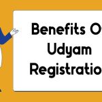 What are the benefits of Udyam Registration?