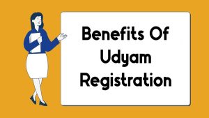 Read more about the article What are the benefits of Udyam Registration?