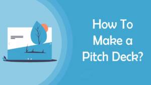 Read more about the article How To Make a Pitch Deck?