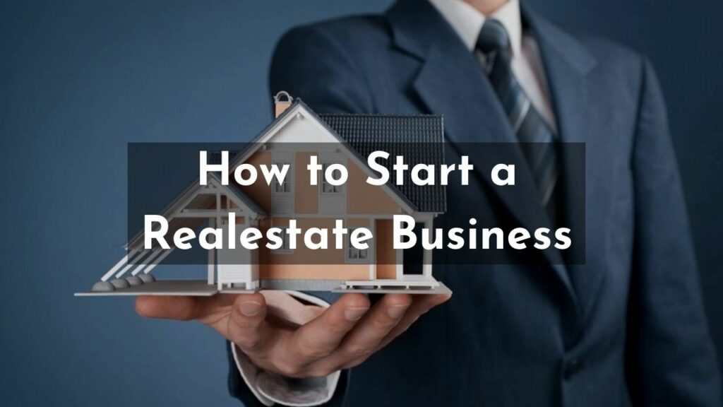 How to Start a Realestate Business