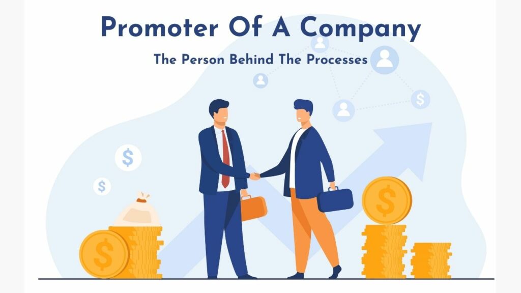 Promoter Of A Company: The Person Behind The Processes