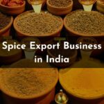 How To Start a Spice Export Business in India?
