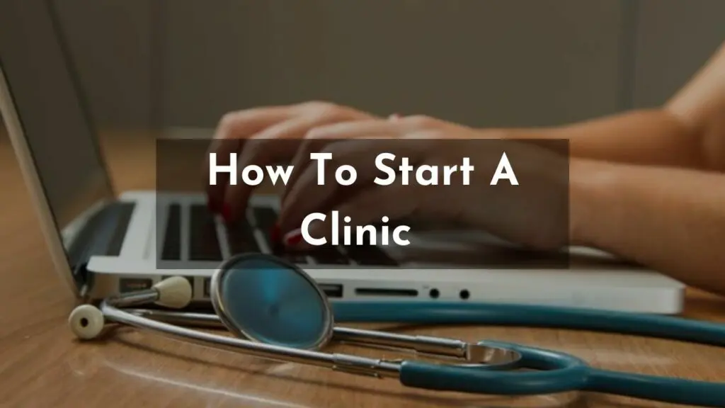 How To Start A Clinic 1 How To Start A Clinic