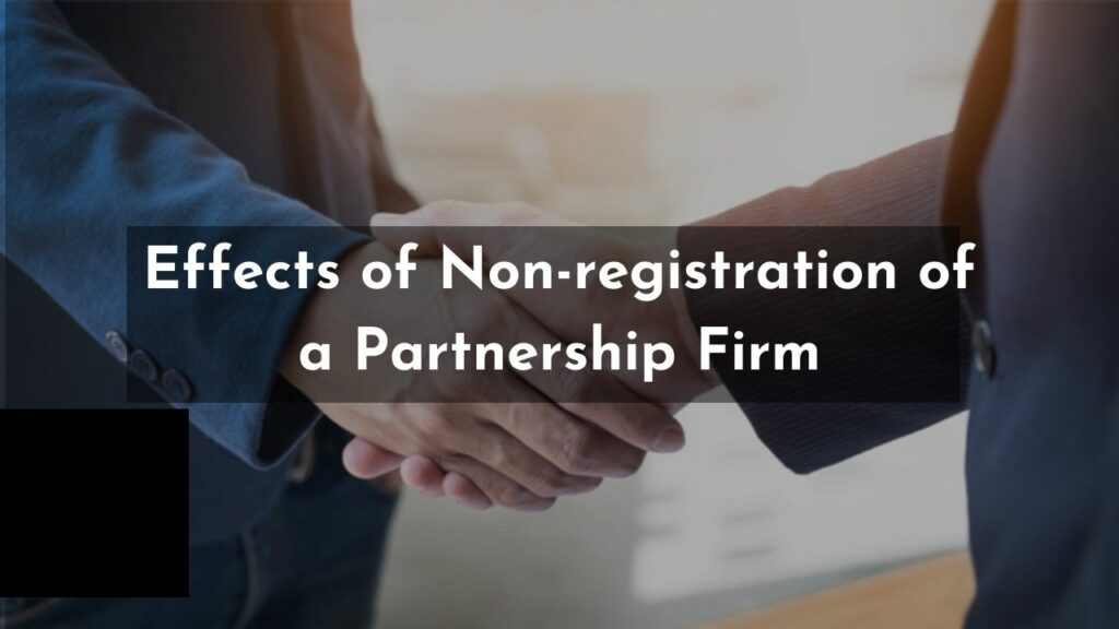 Effects of Non-registration of a Partnership Firm