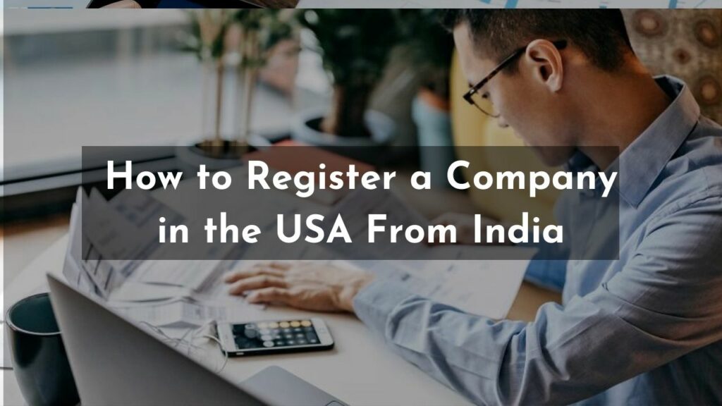 How to Register a Company in the USA From India?