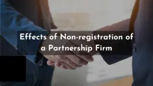 Read more about the article Effects of Non-registration of a Partnership Firm
