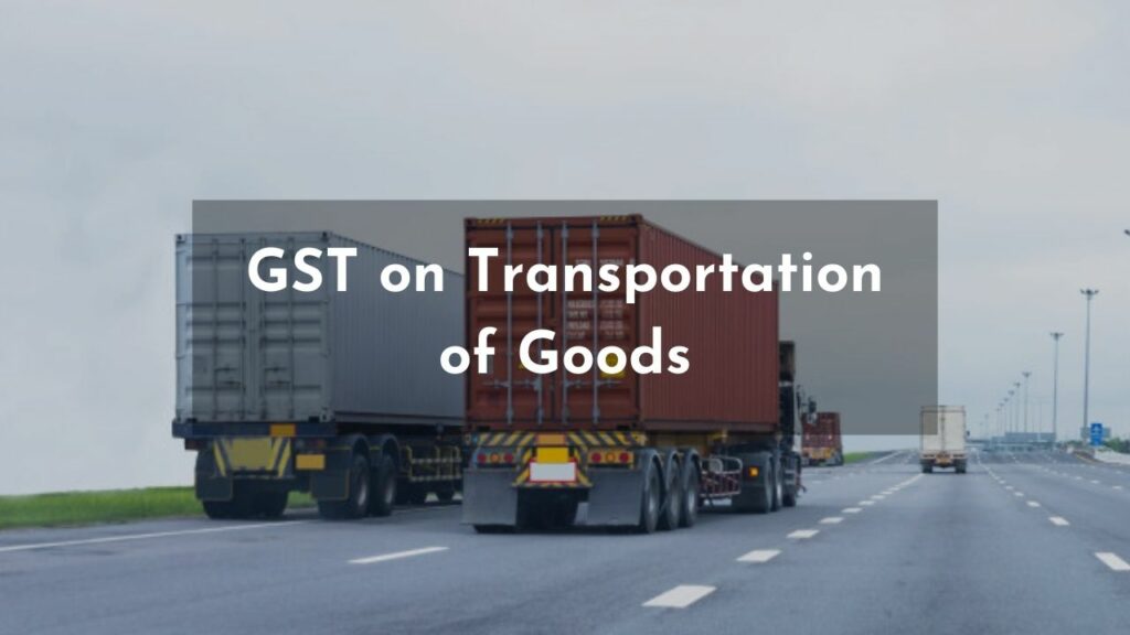 GST on Transportation of Goods