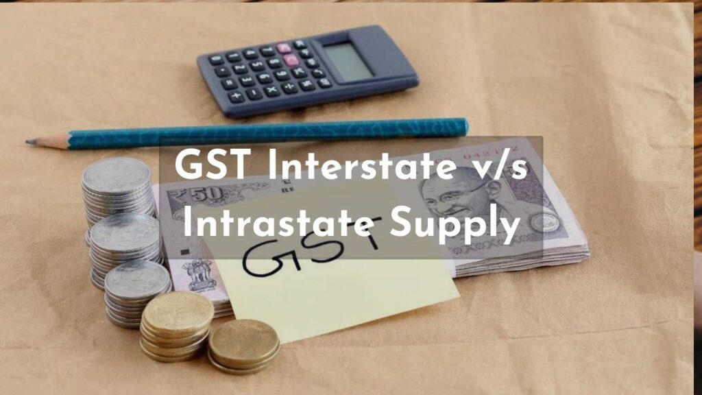 GST Interstate v/s Intrastate Supply