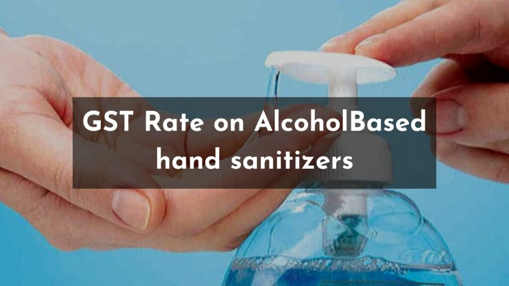 GST Rate on Alcohol-Based Hand Sanitizers