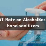 GST Rate on Alcohol-Based Hand Sanitizers