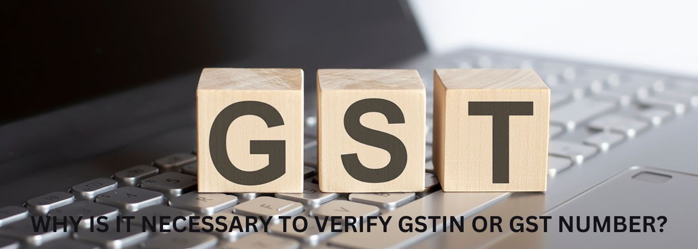 Why is it Necessary to Verify GSTIN or GST Number?