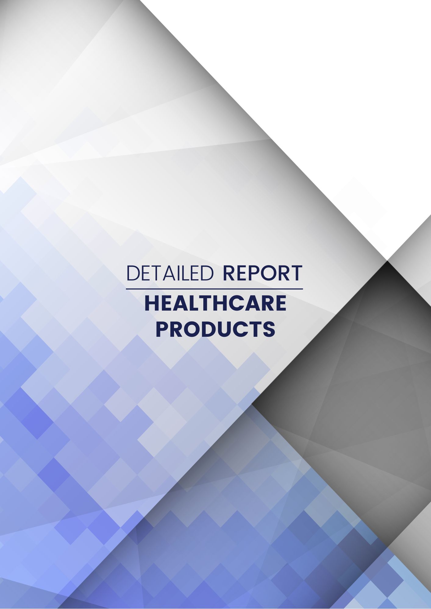 Detailed Report Sample On Healthcare Products ​