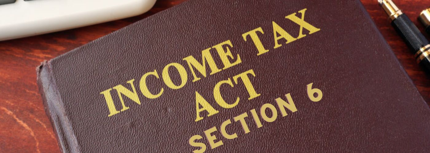 Read more about the article The Income Tax Act, Section 6