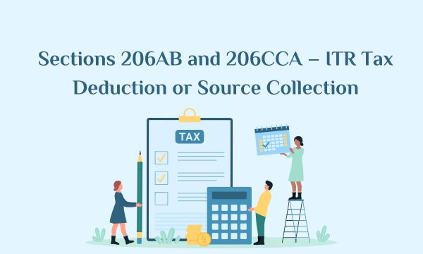 Sections 206AB and 206CCA – ITR Tax Deduction or Source Collection