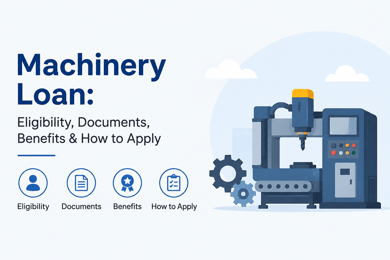 Machinery Loan: Eligibility, Documents, Benefits & How to Apply