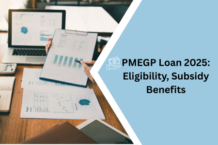 Read more about the article PMEGP Loan 2025: Eligibility, Subsidy Benefits, Online Application Process & Project Report Guide