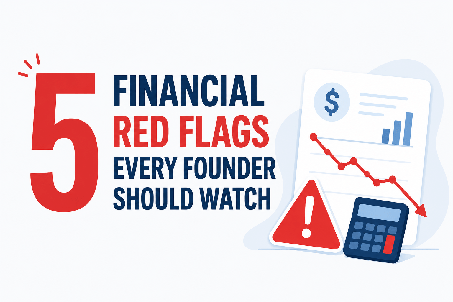 Read more about the article Red Flags: 5 Financial Warnings Every Founder