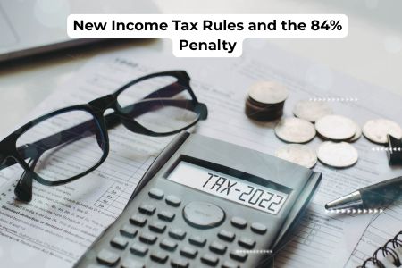 Read more about the article New Income Tax Rules and the 84% Penalty 