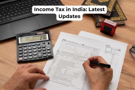 Read more about the article Income Tax in India: Latest Updates, Basics, Tax Slabs & Rules 