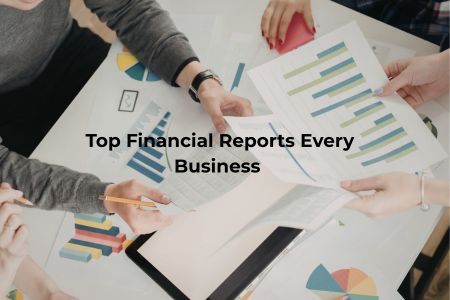Read more about the article Top Financial Reports Every Business Owner Should Know 