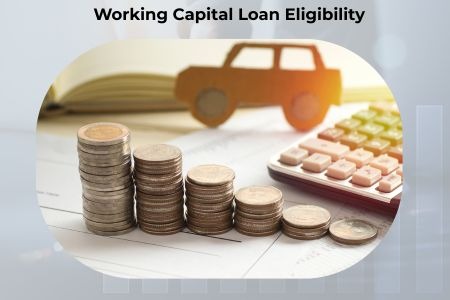 Read more about the article Working Capital Loan Eligibility for Small Businesses: A Complete Guide for Entrepreneurs