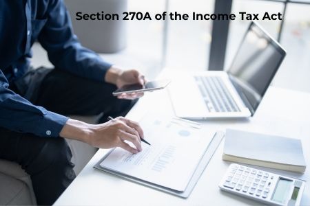 Read more about the article Section 270A of the Income Tax Act: Penalty for Under- and Misreporting of Income