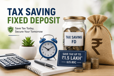 Read more about the article Tax Saving Fixed Deposit (FD) — Benefits, Interest & Tax Rules