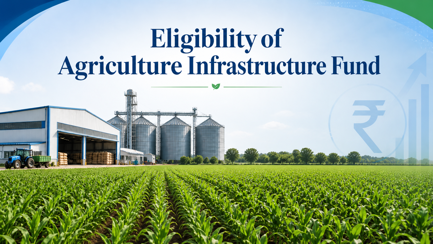 Eligibility Of Agriculture Infrastructure fund 1 Eligibility of Agriculture Infrastructure Fund concept with farm field, agri warehouse, storage silos, tractor, and rural infrastructure support.