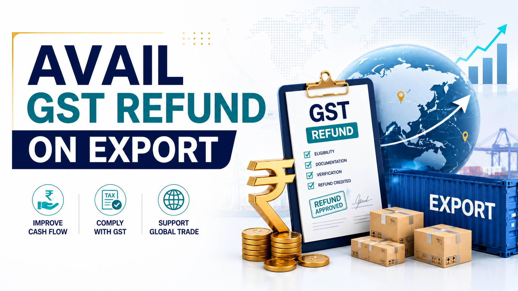 Avail GST Refund on Export blog banner showing GST refund approval document, rupee symbol, coins, export container, shipping boxes, globe, and global trade growth chart.