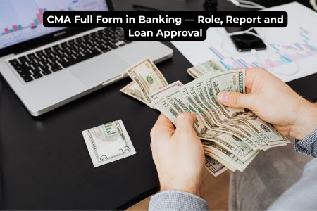 Read more about the article CMA Full Form in Banking — Role, Report and Loan Approval Complete Guide 2026