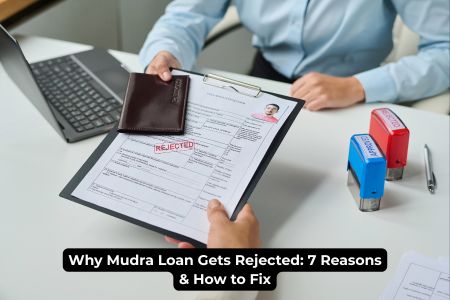 Why Mudra Loan Gets Rejected