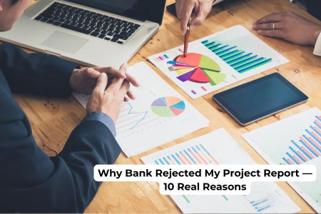 Read more about the article Why Bank Rejected My Project Report — 10 Real Reasons 