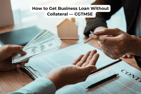 Read more about the article How to Get Business Loan Without Collateral — CGTMSE Complete Guide