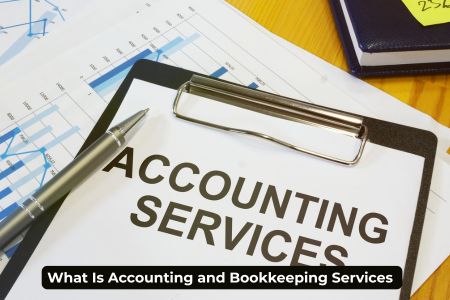 What Is Accounting And Bookkeeping Services? 